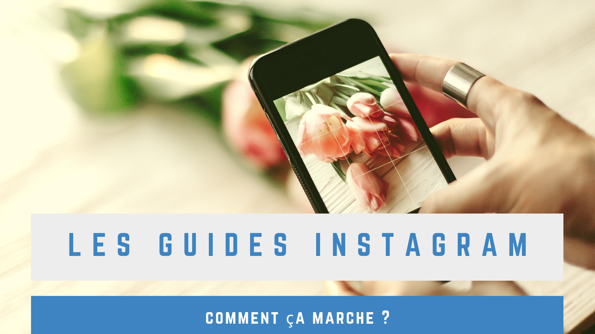 Comment créer le guide Instagram parfait pour augmenter votre visibilité ?